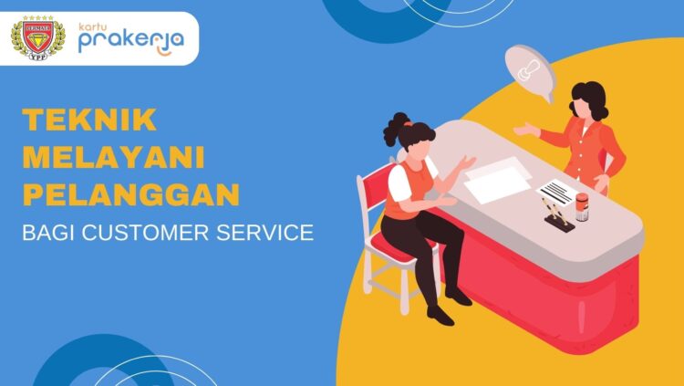 Teknik Melayani Pelanggan bagi Customer Service